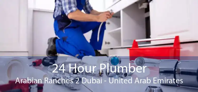 24 Hour Plumber Arabian Ranches 2 Dubai - United Arab Emirates