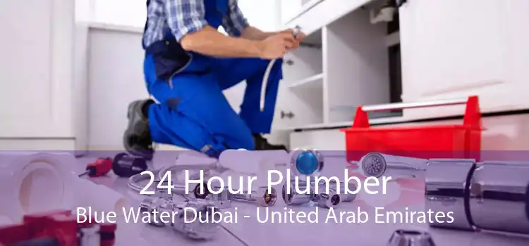 24 Hour Plumber Blue Water Dubai - United Arab Emirates