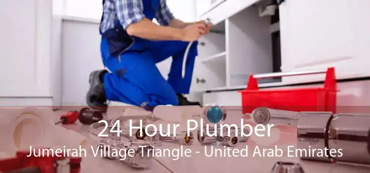 24 Hour Plumber Jumeirah Village Triangle - United Arab Emirates