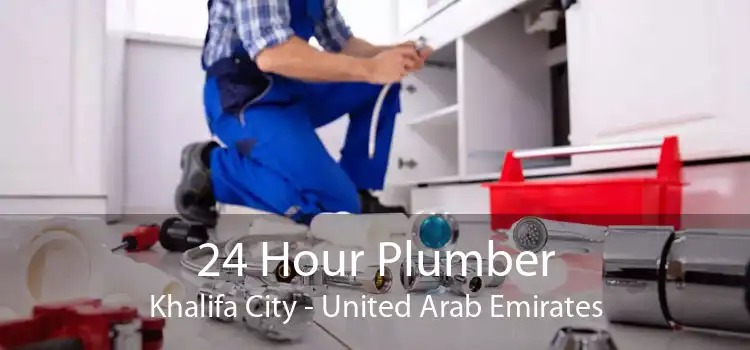 24 Hour Plumber Khalifa City - United Arab Emirates