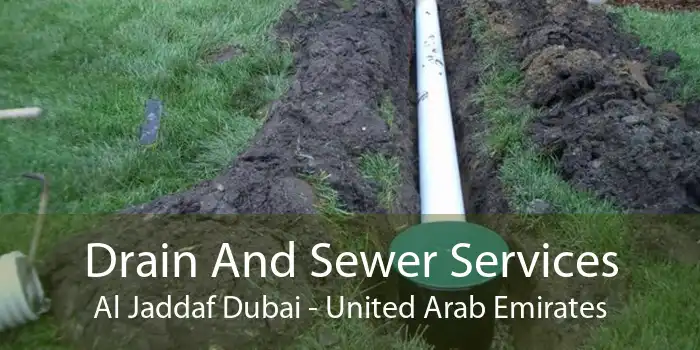 Drain And Sewer Services Al Jaddaf Dubai - United Arab Emirates