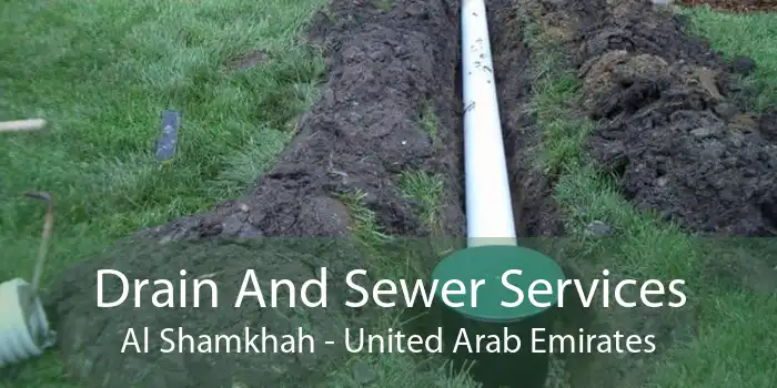 Drain And Sewer Services Al Shamkhah - United Arab Emirates