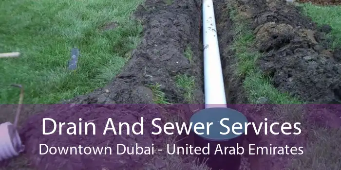 Drain And Sewer Services Downtown Dubai - United Arab Emirates