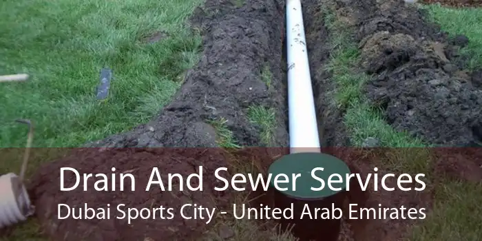 Drain And Sewer Services Dubai Sports City - United Arab Emirates
