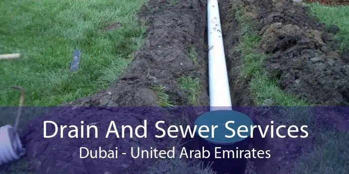 Drain And Sewer Services Dubai - United Arab Emirates