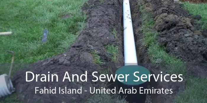 Drain And Sewer Services Fahid Island - United Arab Emirates