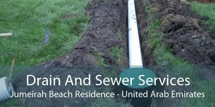 Drain And Sewer Services Jumeirah Beach Residence - United Arab Emirates