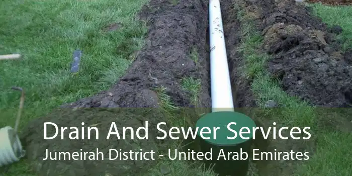 Drain And Sewer Services Jumeirah District - United Arab Emirates
