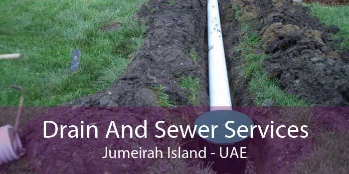 Drain And Sewer Services Jumeirah Island - UAE