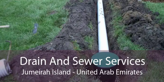 Drain And Sewer Services Jumeirah Island - United Arab Emirates
