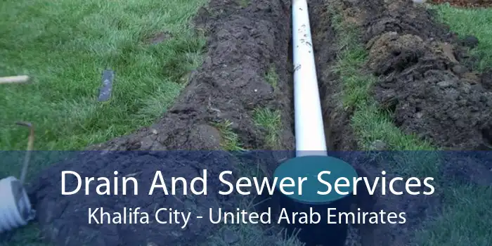 Drain And Sewer Services Khalifa City - United Arab Emirates