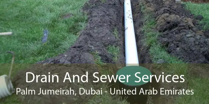 Drain And Sewer Services Palm Jumeirah, Dubai - United Arab Emirates