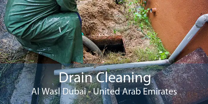 Drain Cleaning Al Wasl Dubai - United Arab Emirates