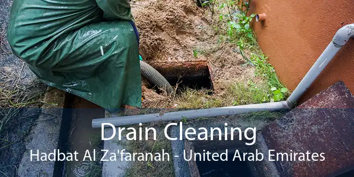 Drain Cleaning Hadbat Al Za'faranah - United Arab Emirates