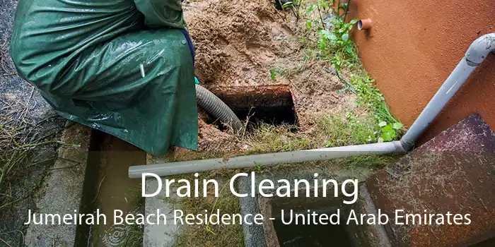 Drain Cleaning Jumeirah Beach Residence - United Arab Emirates