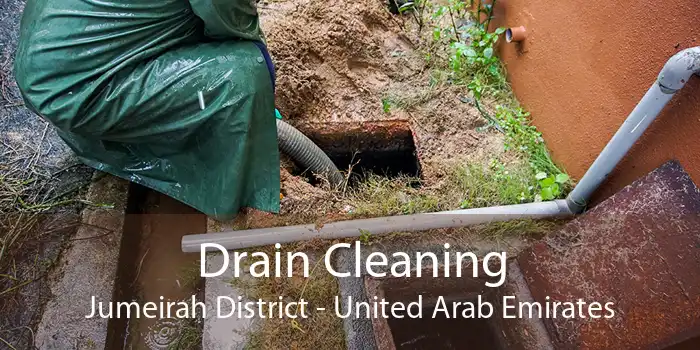 Drain Cleaning Jumeirah District - United Arab Emirates