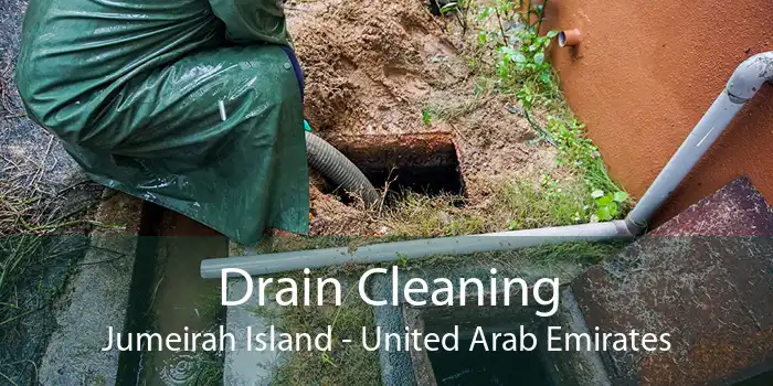 Drain Cleaning Jumeirah Island - United Arab Emirates