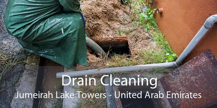 Drain Cleaning Jumeirah Lake Towers - United Arab Emirates