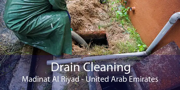Drain Cleaning Madinat Al Riyad - United Arab Emirates