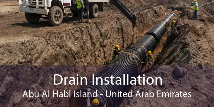 Drain Installation Abu Al Habl Island - United Arab Emirates