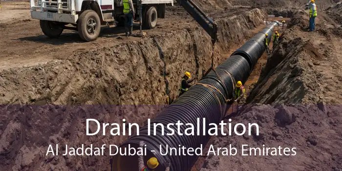 Drain Installation Al Jaddaf Dubai - United Arab Emirates