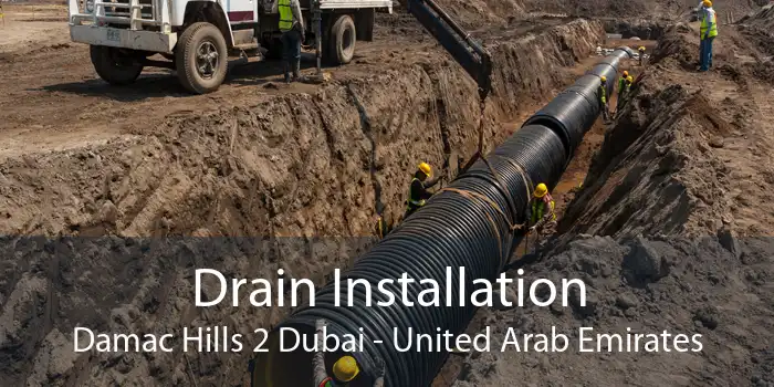 Drain Installation Damac Hills 2 Dubai - United Arab Emirates