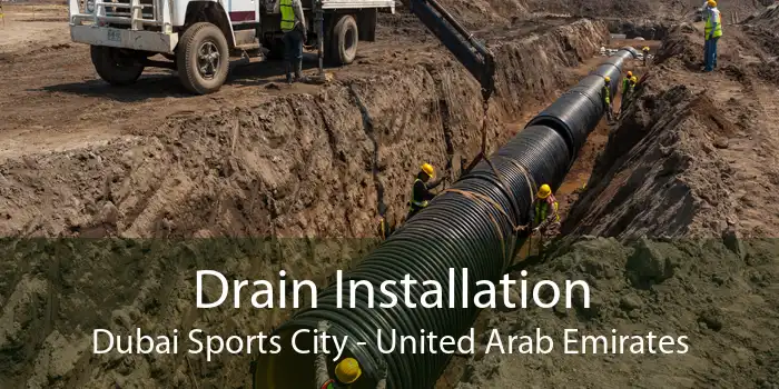Drain Installation Dubai Sports City - United Arab Emirates