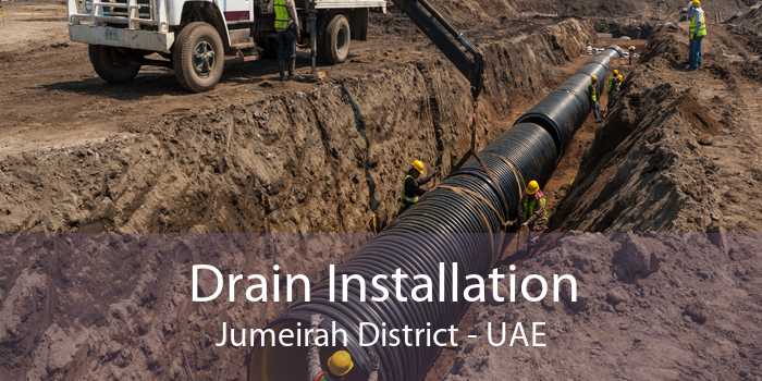 Drain Installation Jumeirah District - UAE