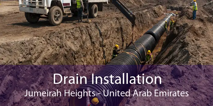 Drain Installation Jumeirah Heights - United Arab Emirates