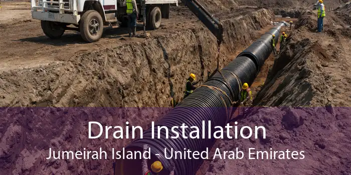 Drain Installation Jumeirah Island - United Arab Emirates
