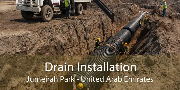 Drain Installation Jumeirah Park - United Arab Emirates