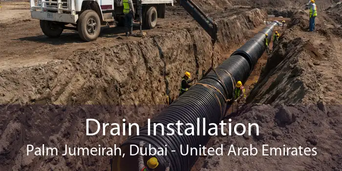 Drain Installation Palm Jumeirah, Dubai - United Arab Emirates