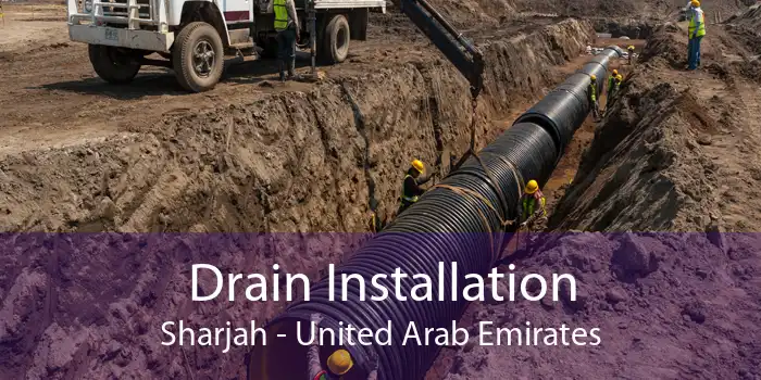 Drain Installation Sharjah - United Arab Emirates