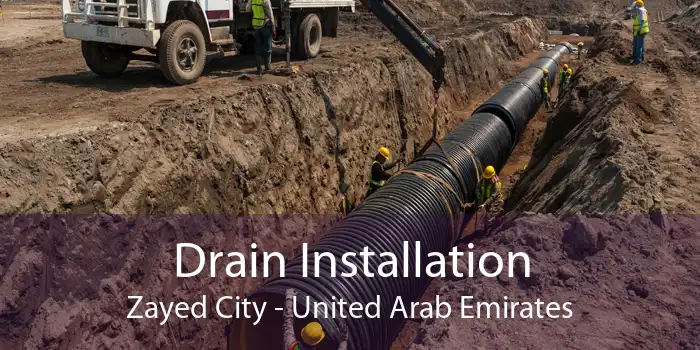 Drain Installation Zayed City - United Arab Emirates