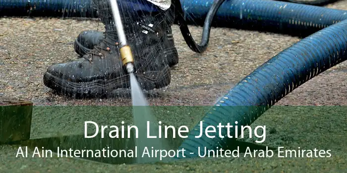 Drain Line Jetting Al Ain International Airport - United Arab Emirates
