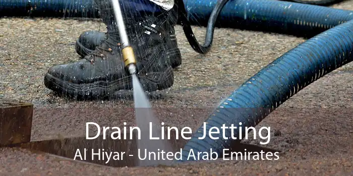 Drain Line Jetting Al Hiyar - United Arab Emirates