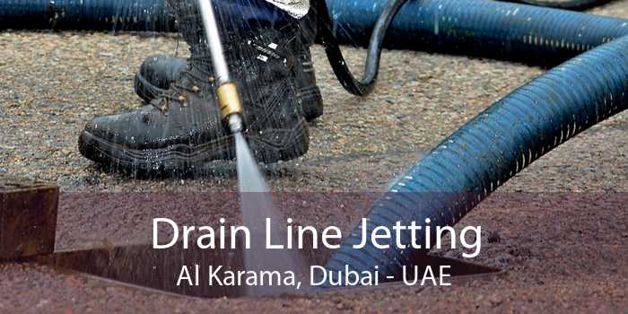 Drain Line Jetting Al Karama, Dubai - UAE