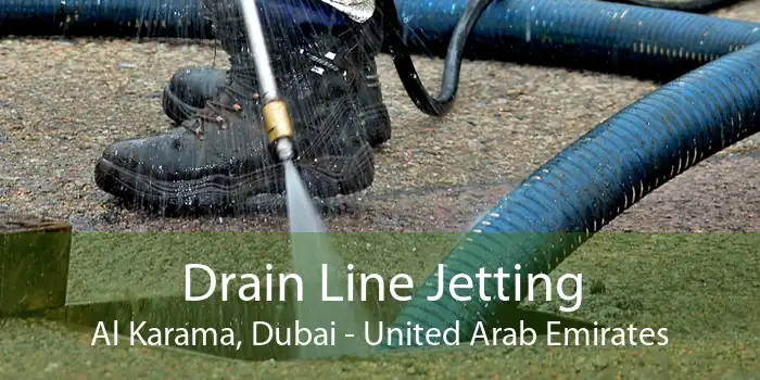 Drain Line Jetting Al Karama, Dubai - United Arab Emirates