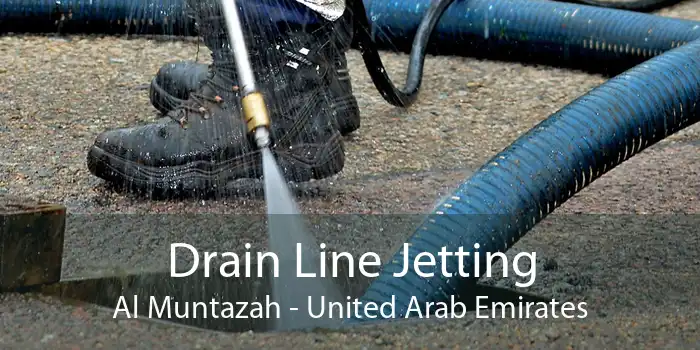 Drain Line Jetting Al Muntazah - United Arab Emirates