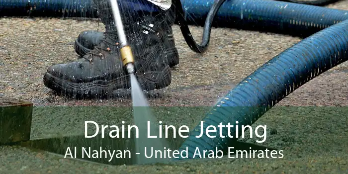 Drain Line Jetting Al Nahyan - United Arab Emirates