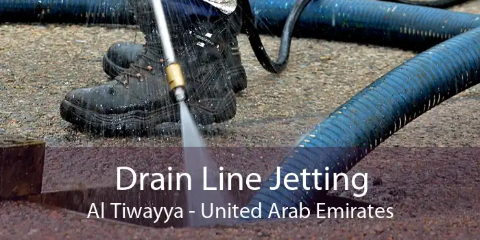 Drain Line Jetting Al Tiwayya - United Arab Emirates