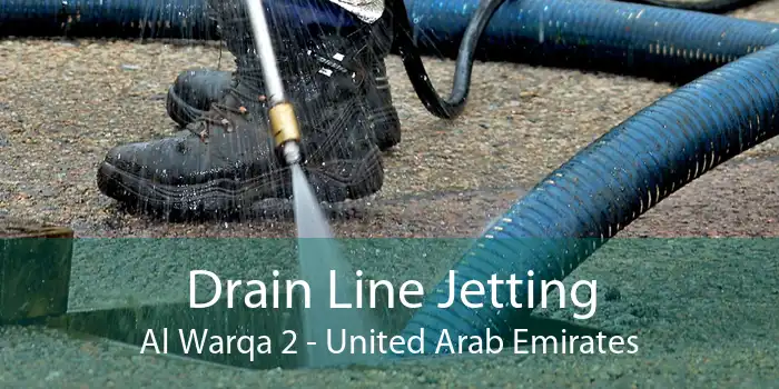 Drain Line Jetting Al Warqa 2 - United Arab Emirates
