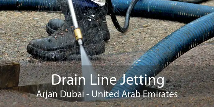 Drain Line Jetting Arjan Dubai - United Arab Emirates