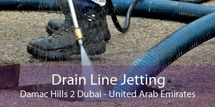 Drain Line Jetting Damac Hills 2 Dubai - United Arab Emirates