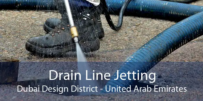 Drain Line Jetting Dubai Design District - United Arab Emirates