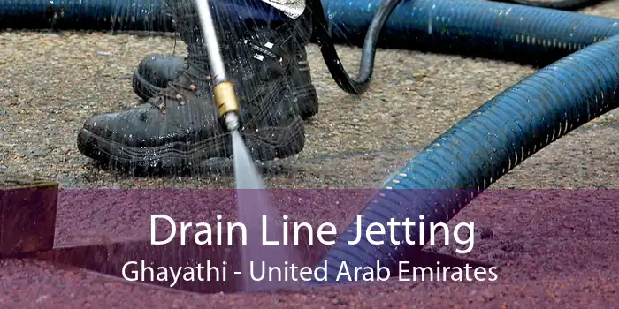Drain Line Jetting Ghayathi - United Arab Emirates