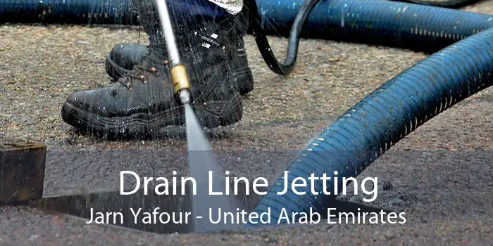 Drain Line Jetting Jarn Yafour - United Arab Emirates