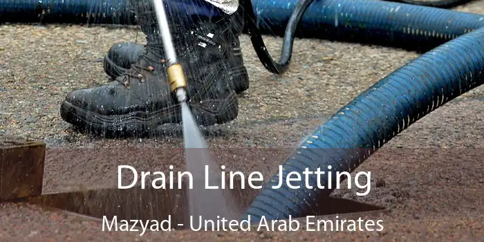 Drain Line Jetting Mazyad - United Arab Emirates