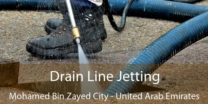 Drain Line Jetting Mohamed Bin Zayed City - United Arab Emirates