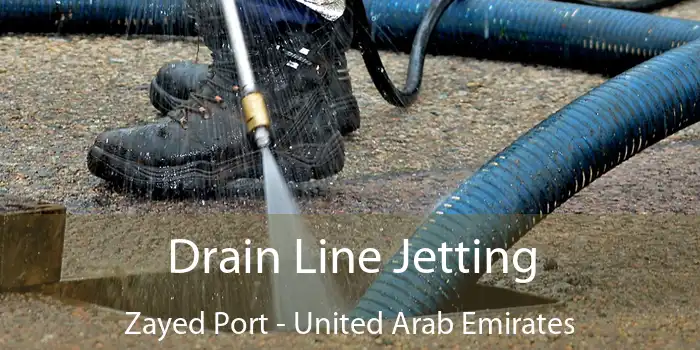 Drain Line Jetting Zayed Port - United Arab Emirates